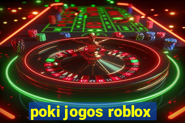 poki jogos roblox